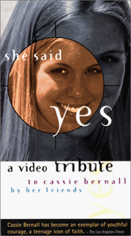 She Said Yes: A Video Tribute to Cassie Bernall by Her Friends [VHS]