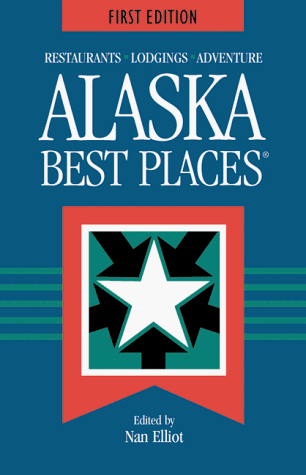 alaska best places restaurants lodgings and adventure best places alaska