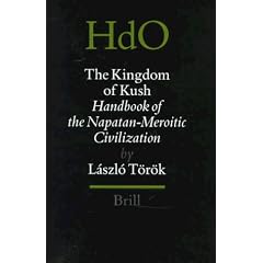 Handbook of Oriental Studies. Section 1 the Near and Middle East, the Kingdom of Kush: Handbook of the Napatan-Meroitic Civilization