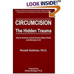 Circumcision, The Hidden Trauma : How an American Cultural Practice Affects Infants and Ultimately Us All