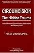 Circumcision, The Hidden Trauma : How an American Cultural Practice Affects Infants and Ultimately Us All