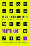 What You Make It: Selected Short Stories