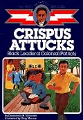Crispus Attucks: Black Leader of Colonial Patriots (Childhood of Famous Americans Series.)