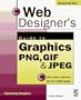 Web Designer's Guide to Graphics: Png, Gif & Jpeg
