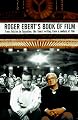 Roger Ebert's Book of Film: From Tolstoy to Tarantino, the finest writing from a century of film