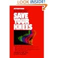 Save Your Knees by James Md Fox and Rick Mcguire