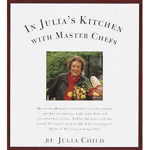 In Julia's Kitchen with Master Chefs by Julia Child