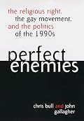Perfect Enemies: The Religious Right, the Gay Movement, and the Politics of the 1990s