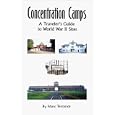 Concentration Camps: A Traveler's Guide to World War II Sites by Marc Terrance
