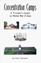Concentration Camps: A Traveler's Guide to World War II Sites
