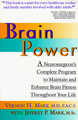 Brain Power: A Neurosurgeon's Complete Program to Maintain and Enhance Brain Fitness Throughout Your Life