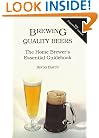 Brewing Quality Beers: The Home Brewer's Essential Guidebook