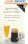 Brewing Quality Beers: The Home Brewer's Essential Guidebook