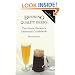 Brewing Quality Beers: The Home Brewer's Essential Guidebook
