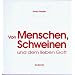 Von Menschen, Schweinen und dem lieben Gott