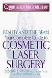 Beauty and the Beam: Your Complete Guide to Cosmetic Laser Surgery (Quality Medical Home Health Library)
