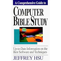 Computer Bible Study: Up-To-Date Information on the Best Software and Techniques