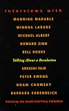 Talking About a Revolution: Interviews with Michael Albert, Noam Chomsky, Barbara Ehrenreich, bell hooks, Peter Kwong, Winona LaDuke, Manning Marable, Urvashi Vaid, and Howard Zinn