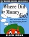 Where Did The Money Go?- Easy Accounting Basics for the Business Owner Who Hates Numbers