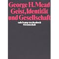 Geist, Identit�t und Gesellschaft aus der Sicht des Sozialbehaviorismus