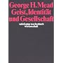 Geist, Identit�t und Gesellschaft aus der Sicht des Sozialbehaviorismus.