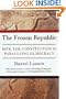 The Frozen Republic: How the Constitution Is Paralyzing Democracy