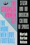 The Stronger Women Get, the More Men Love Football: Sexism and the American Culture of Sports
