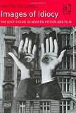Images of Idiocy: The Idiot Figure in Modern Fiction and Film