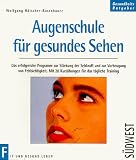 Augenschule f&uuml;r gesundes Sehen - Wolfgang H&auml;tscher-Rosenbauer, Wolfgang H&auml;tscher- Rosenbauer