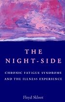 The Night-Side: Chronic Fatigue Syndrome & The Illness Experience