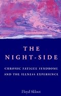 The Night-Side: Chronic Fatigue Syndrome & The Illness Experience