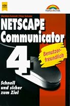 Netscape Communicator 4. Schnell und sicher zum Ziel. Benutzerfreundlich.