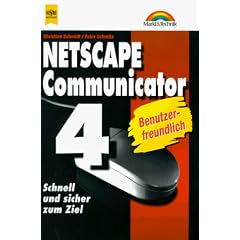 Netscape Communicator 4. Schnell und sicher zum Ziel. Benutzerfreundlich.
