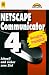 Netscape Communicator 4. Schnell und sicher zum Ziel. Benutzerfreundlich.