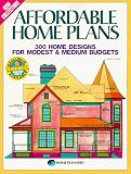 Affordable Home Plans: 300 Home Designs for Modest and Medium Budgets