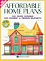 Affordable Home Plans: 300 Home Designs for Modest and Medium Budgets