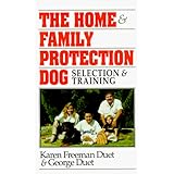The Home and Family Protection Dog: Selection and Training