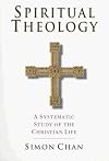 Spiritual Theology: A Systematic Study of the Christian Life