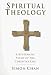 Spiritual Theology: A Systematic Study of the Christian Life by Simon Chan ISBN 0830815422