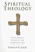 Spiritual Theology: A Systematic Study of the Christian Life