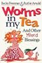 Worms in My Tea: And Other Mixed Blessings
