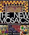 The New Mosaics: 40 Projects to Make with Glass, Metal, Paper, Beans, Buttons, Felt and Recycled Waste