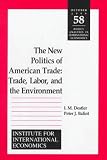 The New Politics of American Trade : Trade Labor and the Environment (Policy Analyses in International Economics)