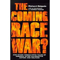 The Coming Race War: And Other Apocalyptic Tales of America after Affirmative Action and Welfare