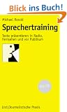 Sprechertraining: Texte pr�sentieren in Radio, Fernsehen und vor Publikum