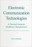 Electronic Communication Technologies: A Practical Guide for Healthcare Manufacturers