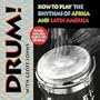 Drum!: How to Play the Rhythms of Africa and Latin America
