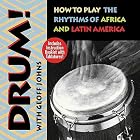 Buy Drum!: How to Play the Rhythms of Africa and Latin America by  Geoff Johns