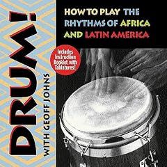Drum!: How to Play the Rhythms of Africa and Latin America