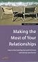 Making the Most of Your Relationships: How to Find Satisfaction and Intimacy with Family and Friends